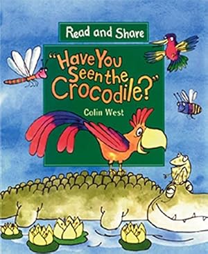 Image du vendeur pour Have You Seen the Crocodile?: Read and Share mis en vente par Reliant Bookstore