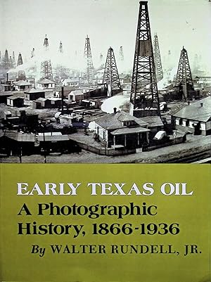 Bild des Verkufers fr Early Texas Oil: A Photographic History, 1866-1936 (Volume 1) zum Verkauf von Liberty Book Store ABAA FABA IOBA