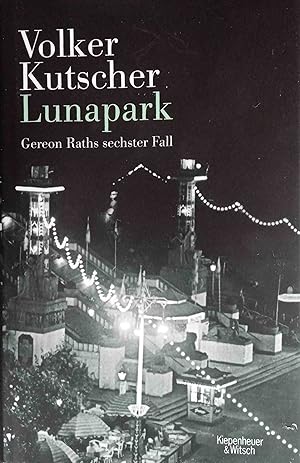 Bild des Verkäufers für Lunapark : Gereon Raths sechster Fall. zum Verkauf von Logo Books Buch-Antiquariat