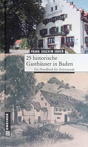 Bild des Verkufers fr 25 historische Gasthuser in Baden : ein Handbuch fr Zeitreisende. Frank Joachim Ebner zum Verkauf von Logo Books Buch-Antiquariat