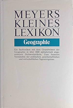 Meyers kleines Lexikon Geographie. hrsg. vom Geograph.-Kartograph. Inst. Meyer d. Bibliograph. In...
