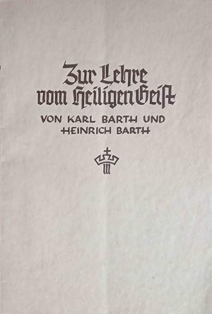 Zur Lehre vom heiligen Geist. Karl Barth ; Heinrich Barth / Zwischen den Zeiten : Beih. ; Nr. 1