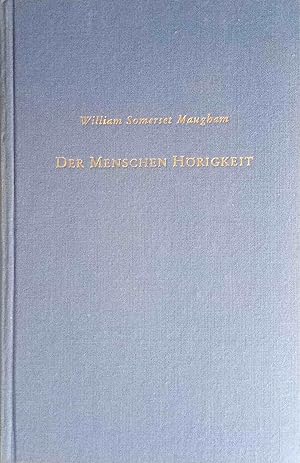 Seller image for Der Menschen Hrigkeit : Roman. W. Somerset Maugham. Berechtigte bertr. aus d. Engl. von Mimi Zoff for sale by Logo Books Buch-Antiquariat