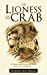 Seller image for The Lioness and the Crab: A Coming of Age Story for All Children from 7 to 77 and Beyond . . . [Soft Cover ] for sale by booksXpress