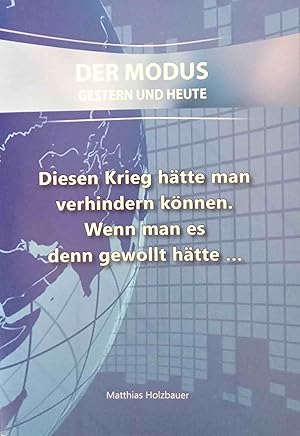 Diesen Krieg hätte man verhindern können, wenn man es denn gewollt hätte . : aus einer TV-Sendung...