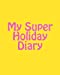 Immagine del venditore per My Super Holiday Diary [Soft Cover ] venduto da booksXpress