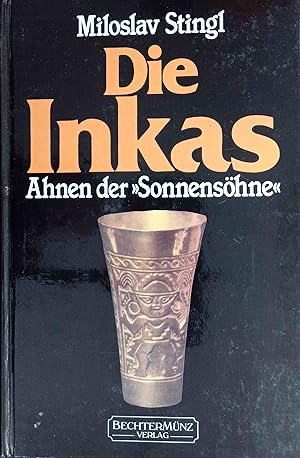 Bild des Verkufers fr Die Inkas : Ahnen der "Sonnenshne". bers. aus dem Tschech.: Gnter Mller. zum Verkauf von Logo Books Buch-Antiquariat