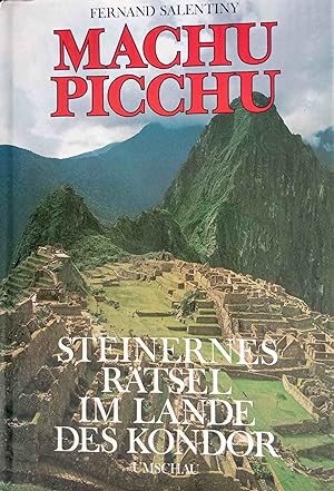 Machu Picchu : steinernes Rätsel im Lande d. Kondor.