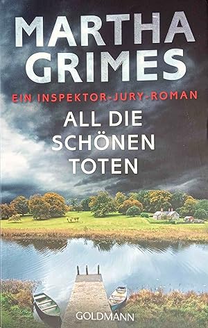 Seller image for All die schnen Toten : ein Inspektor-Jury-Roman. Martha Grimes. Aus dem Engl. bers. von Cornelia C. Walter / Goldmann ; 47724 for sale by Logo Books Buch-Antiquariat