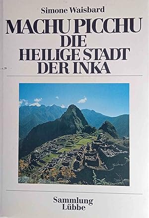 Bild des Verkufers fr Machu Picchu - Die Heilige Stadt der Inka. zum Verkauf von Logo Books Buch-Antiquariat