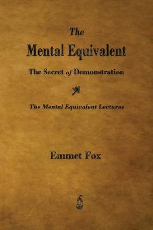 Image du vendeur pour The Mental Equivalent: The Secret of Demonstration by Fox, Emmet [Paperback ] mis en vente par booksXpress
