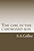 Imagen del vendedor de The girl in the cardboard box: The true story of one girl's quest to find her true calling, to live an authentic life, to be herself, to do what makes her soul happy. [Soft Cover ] a la venta por booksXpress