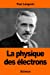 Seller image for La physique des électrons (French Edition) [Soft Cover ] for sale by booksXpress