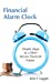 Imagen del vendedor de Financial Alarm Clock: Simple Steps to a More Secure Financial Future [Soft Cover ] a la venta por booksXpress