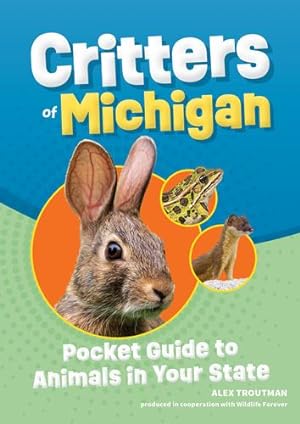 Seller image for Critters of Michigan: Pocket Guide to Animals in Your State (Wildlife Pocket Guides for Kids) by Troutman, Alex [Paperback ] for sale by booksXpress