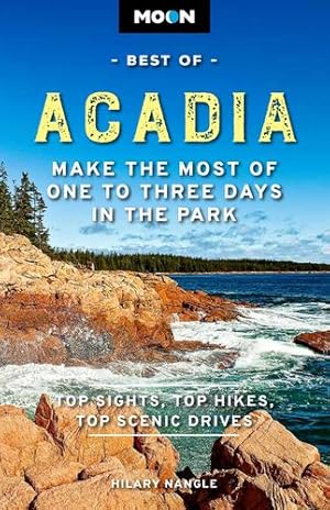 Bild des Verkufers fr Moon Best of Acadia National Park: Make the Most of One to Three Days in the Park (Travel Guide) by Nangle, Hilary [Paperback ] zum Verkauf von booksXpress