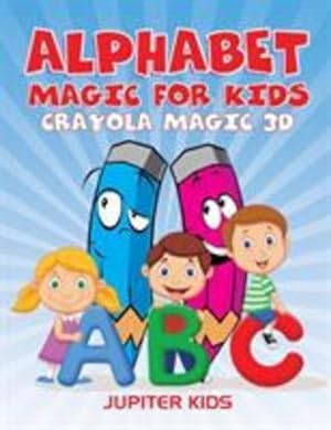 Seller image for Alphabet Magic For Kids: Crayola Magic 3D by Kids, Jupiter [Paperback ] for sale by booksXpress