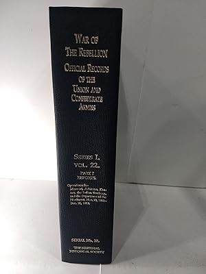 War of the Rebellion: Official Records of the Union and Confederate Armies Series 1 Vol 22 Pt 1