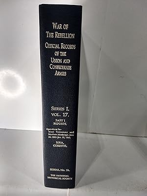 War of the Rebellion: Official Records of the Union and Confederate Armies Series 1 Vol 17 Pt 1