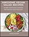 Seller image for Awesome Vegan Salad Recipes: The Best Vegan Salad Cookbook that Delights Your Taste Buds [Soft Cover ] for sale by booksXpress