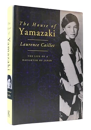 Imagen del vendedor de THE HOUSE OF YAMAZAKI: THE LIFE OF A DAUGHTER OF JAPAN a la venta por Rare Book Cellar