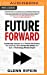 Seller image for Future Forward: Leadership Lessons from Patrick McGovern, the Visionary Who Circled the Globe and Built a Technology Media Empire [No Binding ] for sale by booksXpress