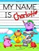 Imagen del vendedor de My Name is Charlotte: Personalized Primary Tracing Workbook for Kids Learning How to Write Their Name, Practice Paper with 1" Ruling Designed for Children in Preschool and Kindergarten [Soft Cover ] a la venta por booksXpress