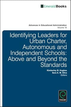 Imagen del vendedor de Identifying Leaders for Urban Charter, Autonomous and Independent Schools: Above and Beyond the Standards (Advances in Educational Administration) by Kimberly B. Hughes, Sara A.M. Silva [Hardcover ] a la venta por booksXpress