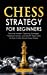 Immagine del venditore per Chess Strategy for Beginners: Discover Modern Opening Strategies, Foolproof Tactics, and Secret Traps Used by Pros to Win Almost Every Game [Hardcover ] venduto da booksXpress