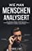 Seller image for Wie Man Menschen Analysiert: Der ultimative Leitfaden, um Menschen durch Verhaltenspsychologie schneller zu lesen, K ¶rpersprache zu analysieren, zu verstehen, was jede Person (German Edition) [Hardcover ] for sale by booksXpress