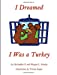 Seller image for I Dreamed I Was a Turkey [Soft Cover ] for sale by booksXpress