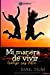 Imagen del vendedor de Mi manera de vivir: Contigo soy feliz (Mis maneras) (Spanish Edition) [Soft Cover ] a la venta por booksXpress
