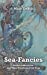 Bild des Verkufers fr Sea-Fancies: poems of mermaids & other creatures of the deep [Soft Cover ] zum Verkauf von booksXpress