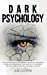 Immagine del venditore per Dark Psychology: The only practical guide that will teach you the secrets to analyze people and let you know in 7.57 seconds if they are manipulating you with body language [Hardcover ] venduto da booksXpress