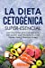Seller image for La Dieta Ceto Superesencial: Las nicas Recetas Cetog©nicas Saludables que Necesitar¡s para Perder Peso y Quemar Grasa (Spanish Edition) [Soft Cover ] for sale by booksXpress