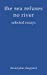 Bild des Verkufers fr The Sea Refuses No River: Selected Essays [Soft Cover ] zum Verkauf von booksXpress