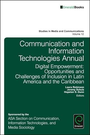 Seller image for Communication and Information Technologies Annual: Digital Empowerment: Opportunities and Challenges of Inclusion in Latin America and the Caribbean (Studies in Media and Communications) by Laura Robinson [Hardcover ] for sale by booksXpress