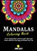 Immagine del venditore per Mandalas Coloring Book: The Art-Therapy Book to Stimulate Adult's Mental and Creative Abilities to Stay Happy and Relaxed Every Time [Hardcover ] venduto da booksXpress