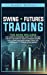 Image du vendeur pour 2 in 1 Swing + Futures trading: The complete beginners guide that explains step by step how to create a passive income for a living and make money every day investing in Futures + Stock Market [Hardcover ] mis en vente par booksXpress