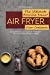 Bild des Verkufers fr The Ultimate Breville Smart Air Fryer Oven Cookbook: Quick and easy Air Fryer Oven Recipes For Crispy And Craveable Meals [Soft Cover ] zum Verkauf von booksXpress