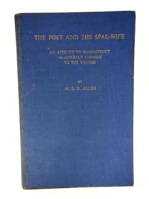 Image du vendeur pour The Poet and the Spae-Wife: An Attempt to Reconstruct Al-Ghazal's Embassy to the Vikings mis en vente par World of Rare Books