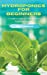 Bild des Verkufers fr Hydroponics for Beginners: A Complete Guide to Start Your Own Hydroponic Garden [Hardcover ] zum Verkauf von booksXpress