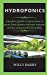 Seller image for Hydroponics: A perfect guide to know how to grow food plants without natural soil by using artificial media. [Hardcover ] for sale by booksXpress