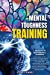 Seller image for Mental Toughness Training 7-Secrets of Sustainable Success: Is your mind out of control? Discover how to unlocking the stress cycle and obtain peak . alive in the chaos of modern world. (2021) [Soft Cover ] for sale by booksXpress