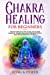 Imagen del vendedor de Chakra Healing for Beginners: The Beginner's Guide to Balance Your Chakras - Chakra Balance for Meditation, Health and Positive Energy [Soft Cover ] a la venta por booksXpress