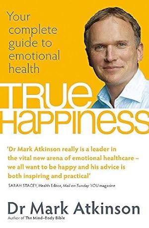 Immagine del venditore per True Happiness: Your complete guide to emotional health venduto da WeBuyBooks