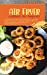 Seller image for Air Fryer Cookbook for Beginners: A Beginner's Cookbook with Delicious and Tasty Recipes. Enjoy The Crispness, Shed Weight and Reset Metabolism with Healthy and Mouth-Watering Recipes. [Hardcover ] for sale by booksXpress