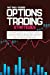 Seller image for Options trading strategies: A beginner's guide on all to know strategies, easy and complete instruction to options trading to turn 2k into 20k with technical analysis and risk management [Soft Cover ] for sale by booksXpress