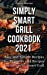 Bild des Verkufers fr Simply Smart Grill Cookbook 2021: Easy and Simple Recipes for Beginner and Recipes for Advanced Smart Grill Users [Hardcover ] zum Verkauf von booksXpress