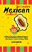 Seller image for The Complete Mexican Cookbook: A Step-By-Step Guide To Authentic Recipes For Your Homemade Mexican Cuisine For Cooking At Home Mexican Traditional And Modern Dishes [Hardcover ] for sale by booksXpress